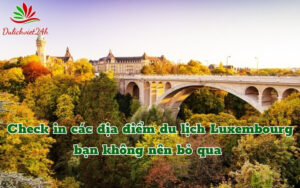 Check in các địa điểm du lịch Luxembourg